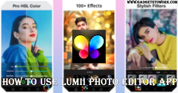 how-to-use-a-lumii-photo-editor-app-gadgets-to-work