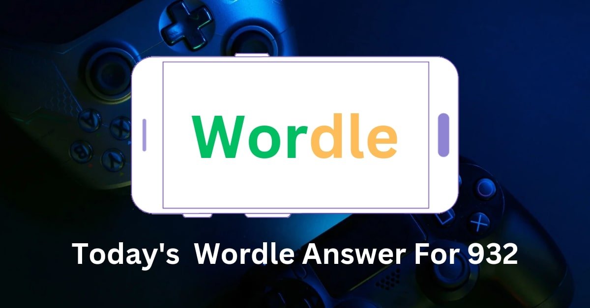 Today Wordle Answer for 932